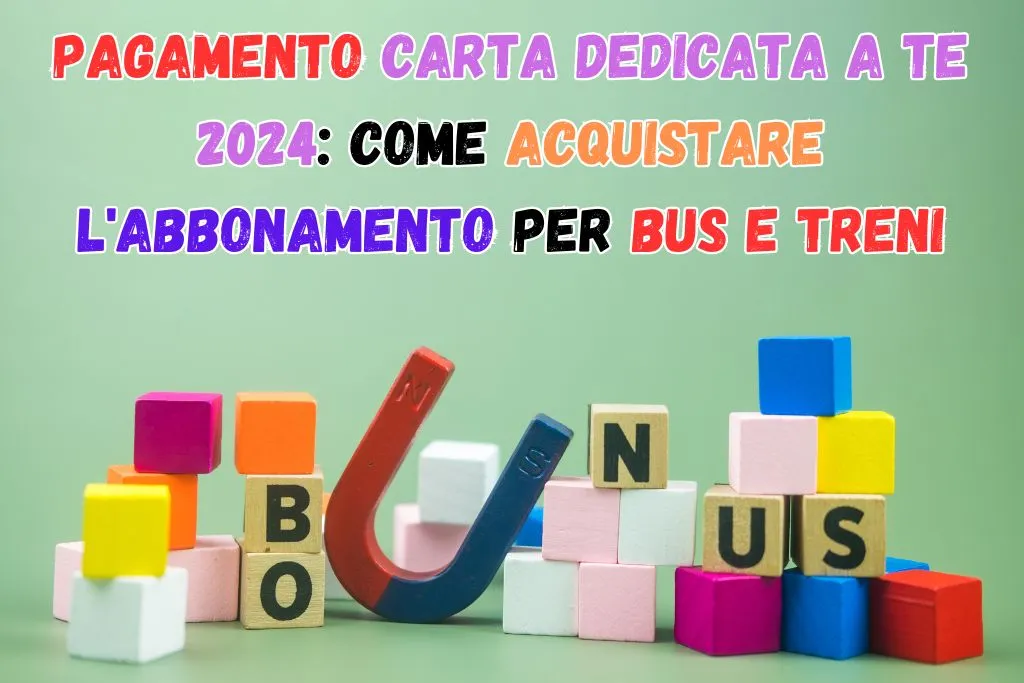 Pagamento Carta Dedicata a te 2024: Come acquistare l'abbonamento per bus e treni